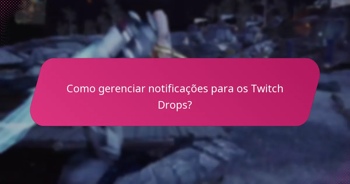 Como gerenciar notificações para os Twitch Drops?