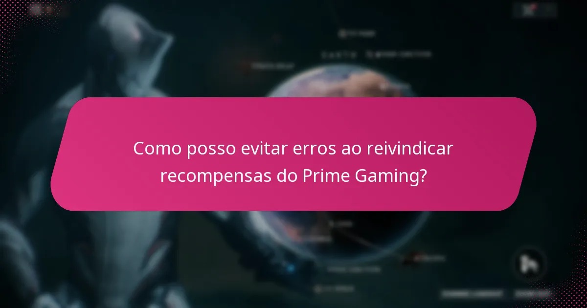 Como posso evitar erros ao reivindicar recompensas do Prime Gaming?