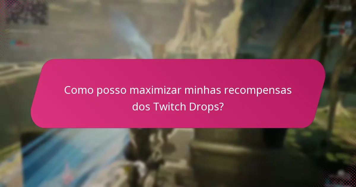 Quais streamers devo seguir para os melhores Twitch Drops?