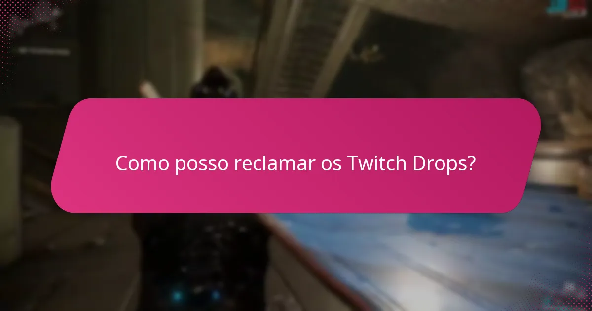 Como posso reclamar os Twitch Drops?