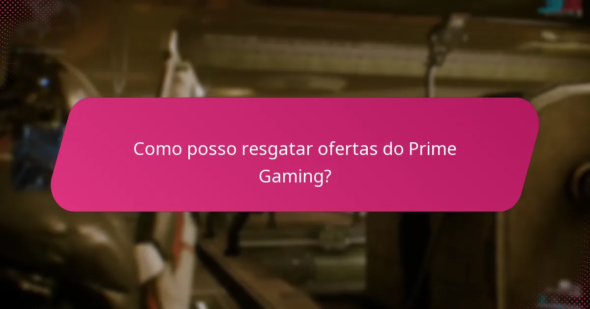 Como posso resgatar ofertas do Prime Gaming?