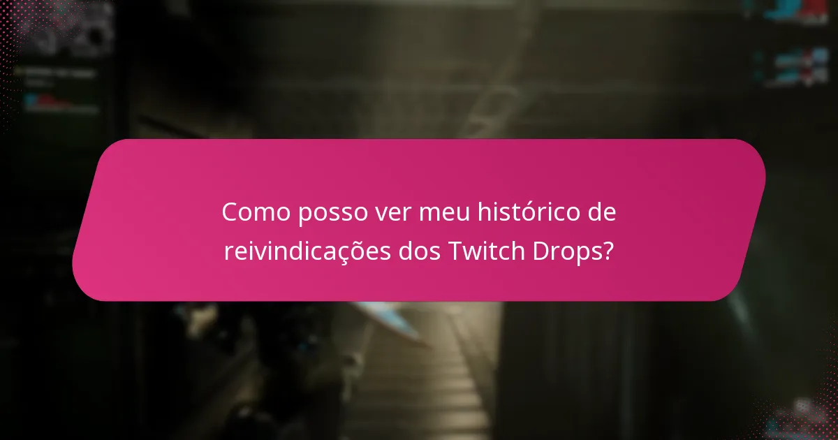 Como posso acompanhar minhas recompensas dos Twitch Drops?