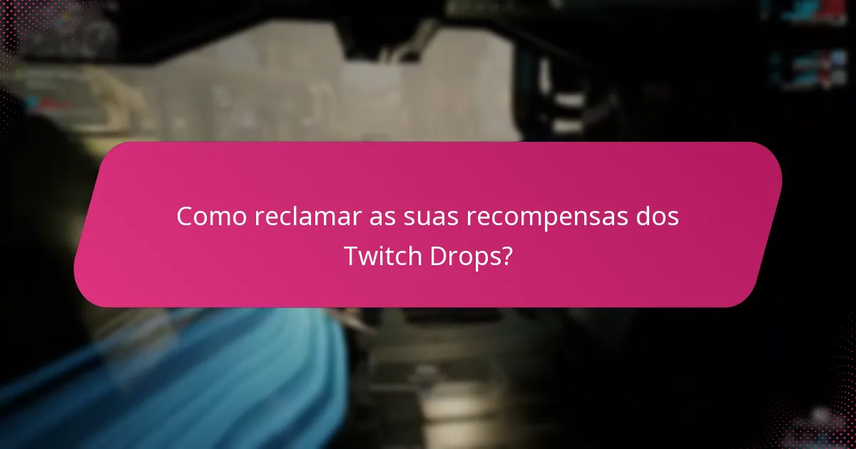 Quais são os problemas comuns com os Twitch Drops?