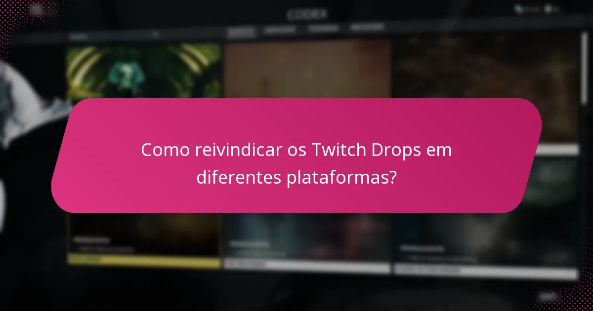 Como reivindicar os Twitch Drops em diferentes plataformas?