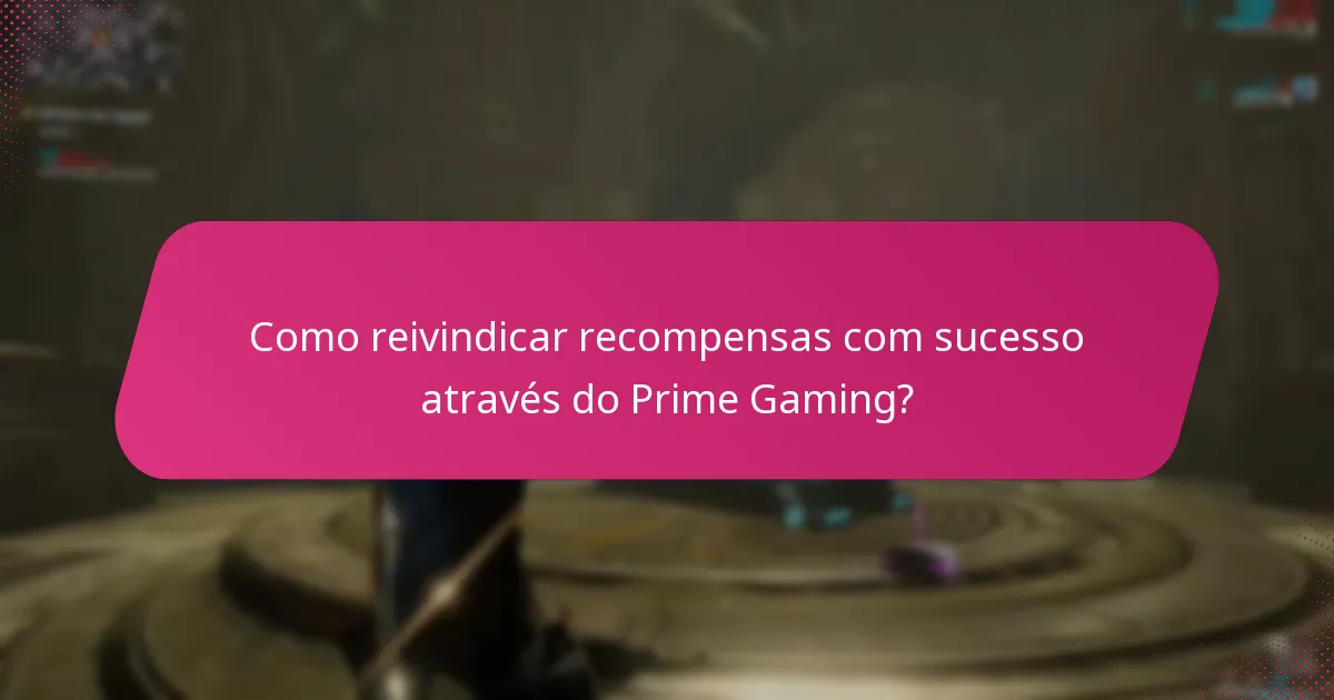 Como reivindicar recompensas com sucesso através do Prime Gaming?