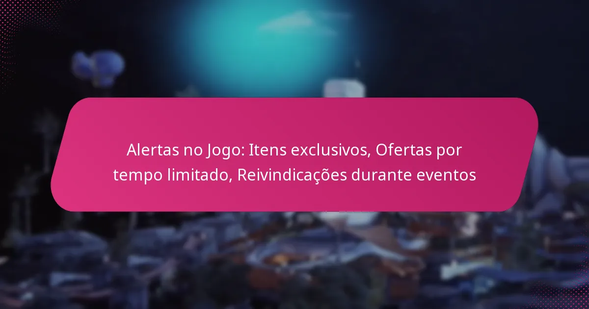 Alertas no Jogo: Itens exclusivos, Ofertas por tempo limitado, Reivindicações durante eventos