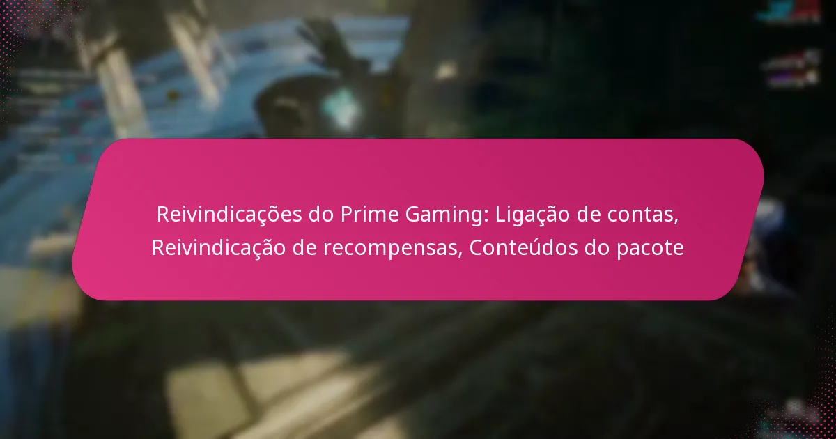 Reivindicações do Prime Gaming: Ligação de contas, Reivindicação de recompensas, Conteúdos do pacote