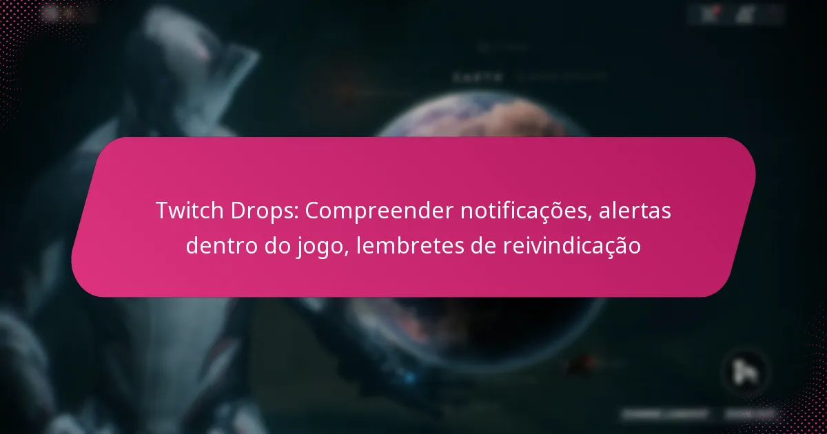 Twitch Drops: Compreender notificações, alertas dentro do jogo, lembretes de reivindicação
