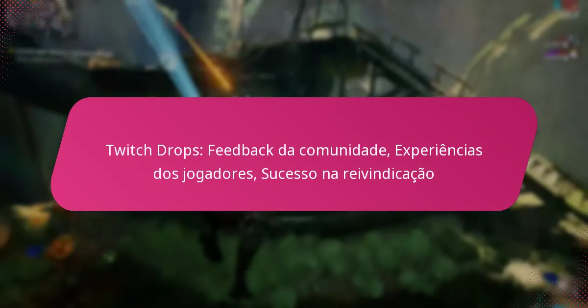 Twitch Drops: Feedback da comunidade, Experiências dos jogadores, Sucesso na reivindicação