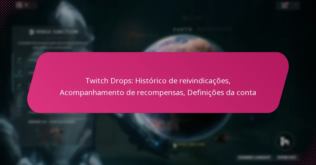Twitch Drops: Histórico de reivindicações, Acompanhamento de recompensas, Definições da conta