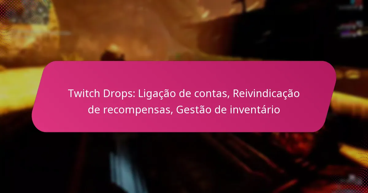 Twitch Drops: Ligação de contas, Reivindicação de recompensas, Gestão de inventário