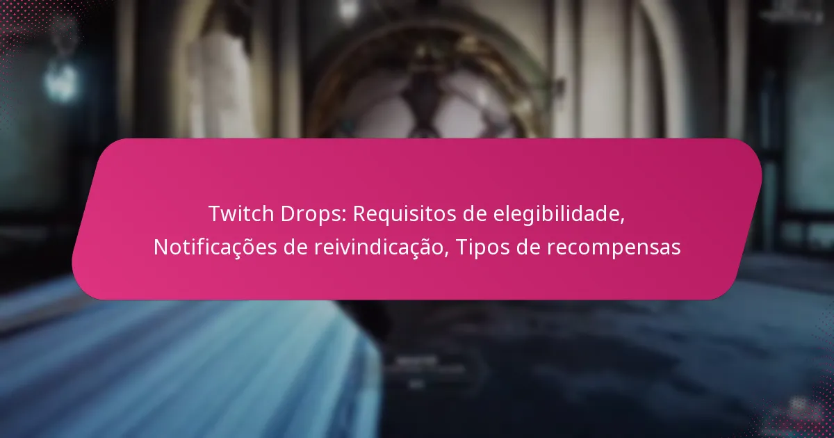 Twitch Drops: Requisitos de elegibilidade, Notificações de reivindicação, Tipos de recompensas