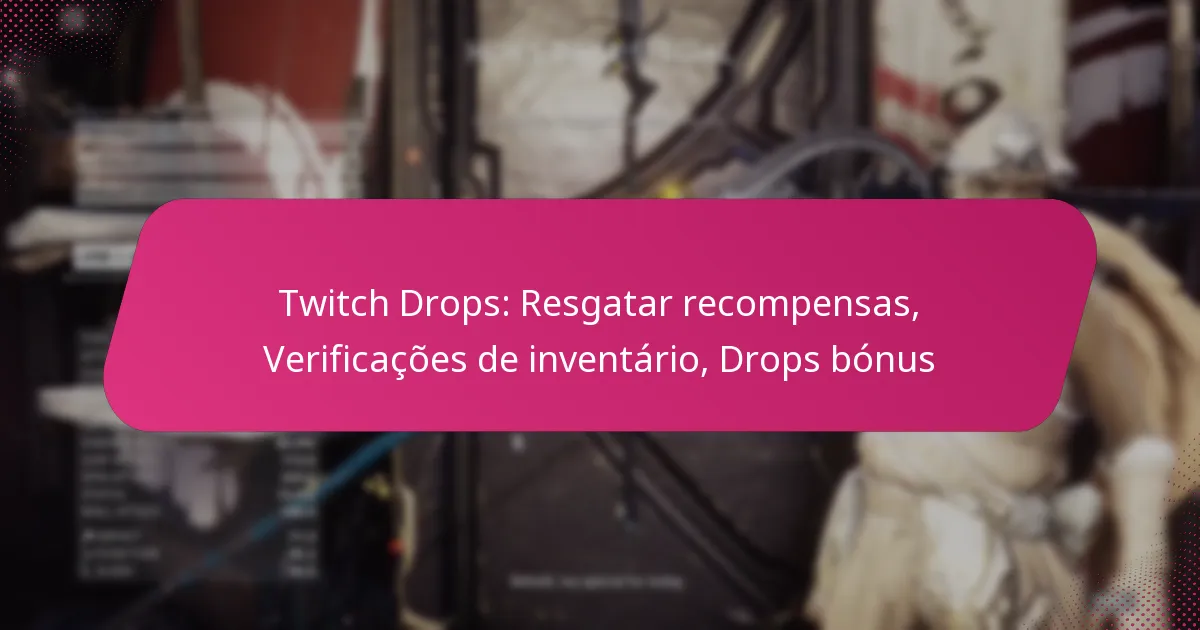 Twitch Drops: Resgatar recompensas, Verificações de inventário, Drops bónus