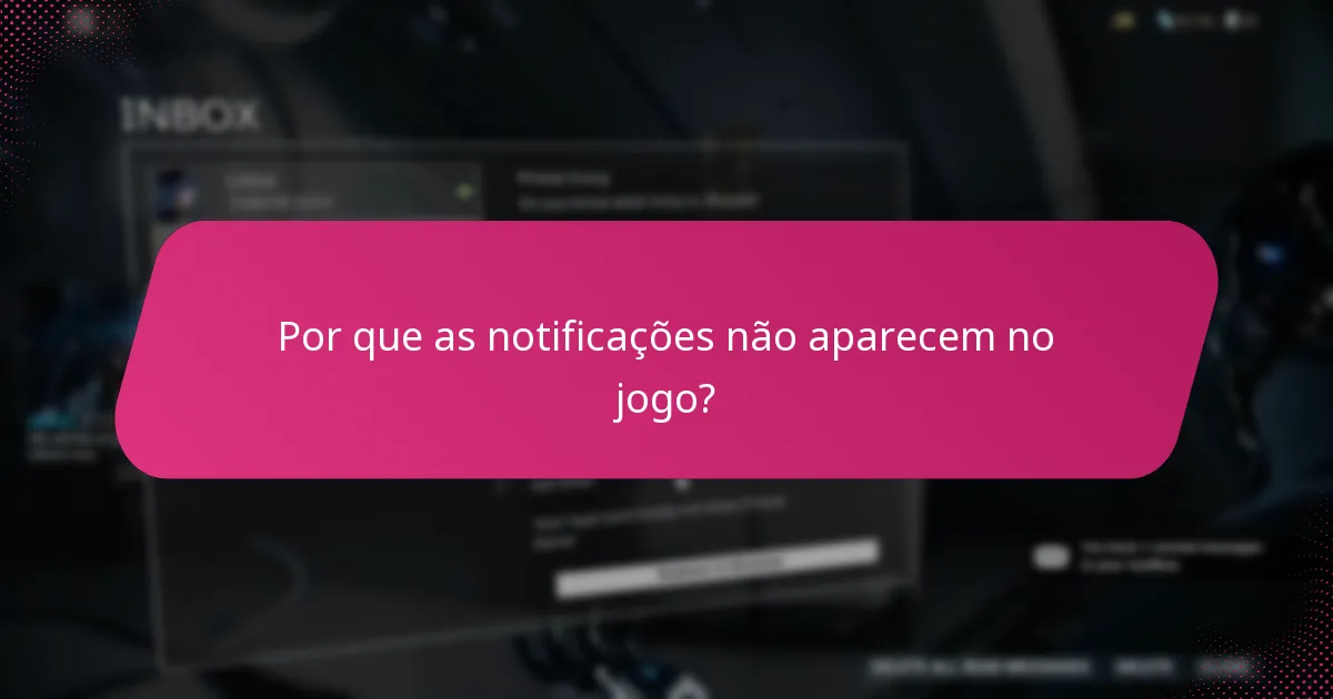 Por que as notificações não aparecem no jogo?