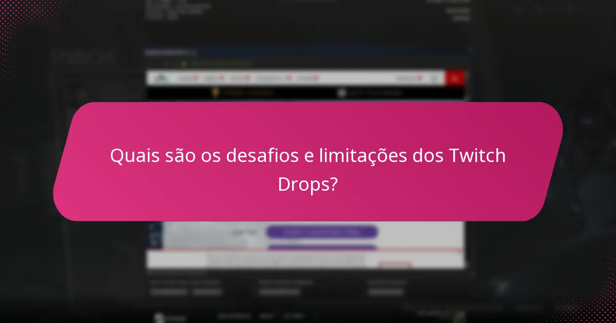 Quais são os desafios e limitações dos Twitch Drops?