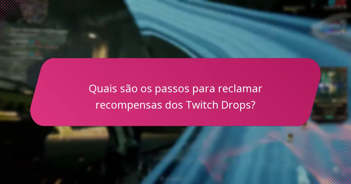 Como posso maximizar as minhas chances de receber Twitch Drops?