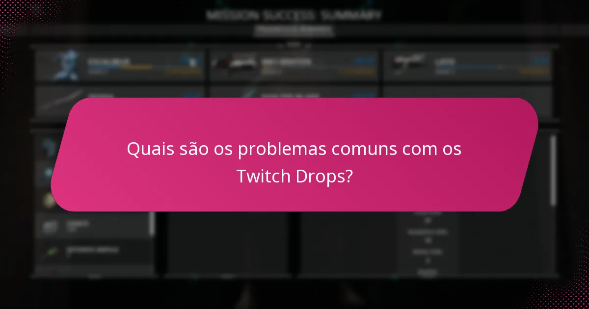 Quais são os problemas comuns com os Twitch Drops?