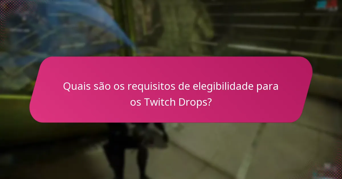 Como maximizar a participação em eventos de Twitch Drops?