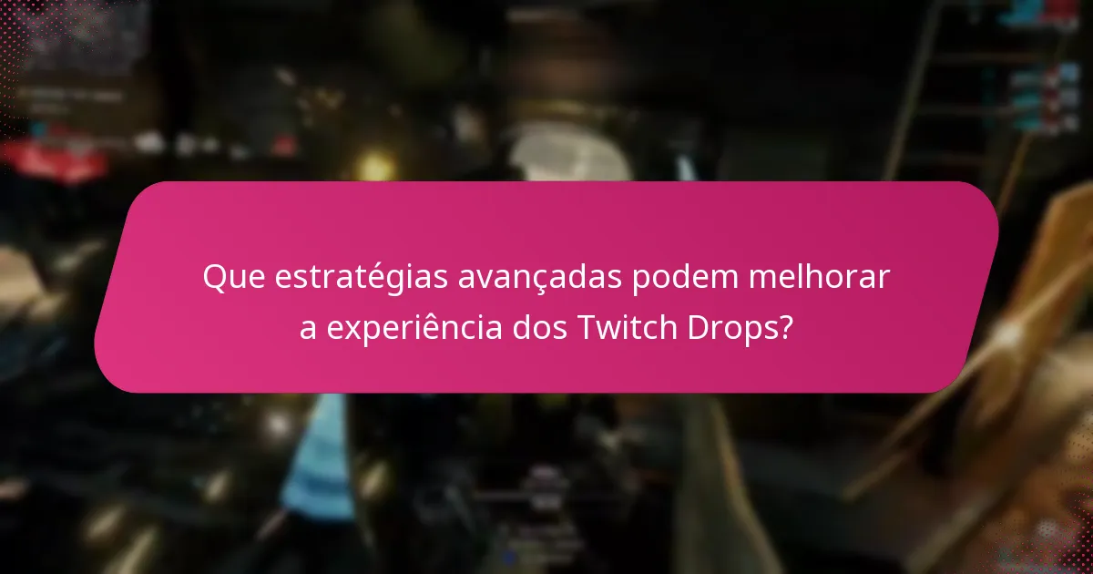 Quais são os erros comuns no processo de reclamação dos Twitch Drops?